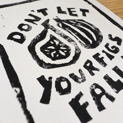 Don't Let Your Figs Fall | Limited Original Lino Print